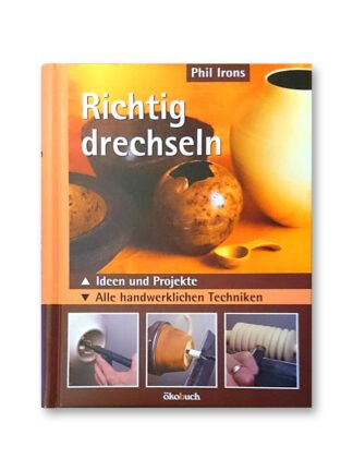 Phil Irons, Richtig drechseln